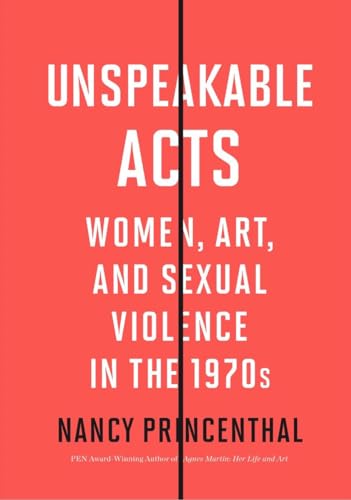 9780500296844: Unspeakable Acts: Women, Art, and Sexual Violence in the 1970s