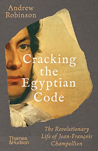 Beispielbild fr Cracking the Egyptian Code: The Revolutionary Life of Jean-François Champollion zum Verkauf von WorldofBooks