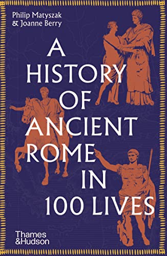 9780500297056: A History of Ancient Rome in 100 Lives