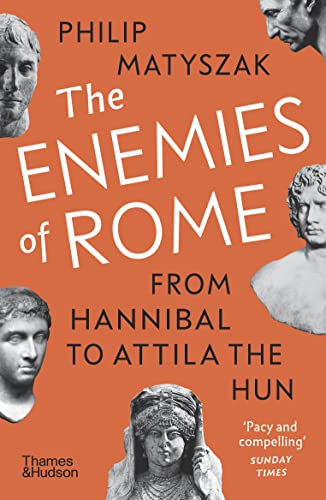Beispielbild fr The Enemies of Rome: From Hannibal to Attila the Hun zum Verkauf von WorldofBooks