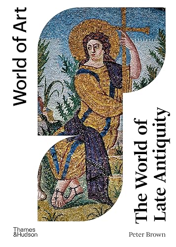 Stock image for The World of Late Antiquity: AD 150-750 (World of Art) for sale by Brook Bookstore