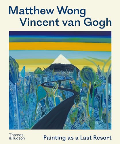 Beispielbild fr Matthew Wong - Vincent van Gogh: Painting as a Last Resort zum Verkauf von Monster Bookshop