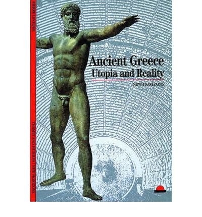 Imagen de archivo de Ancient Greece : Utopia and Reality a la venta por Better World Books: West