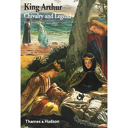 Stock image for King Arthur: Chivalry and Legend (New Horizons) for sale by Bestsellersuk