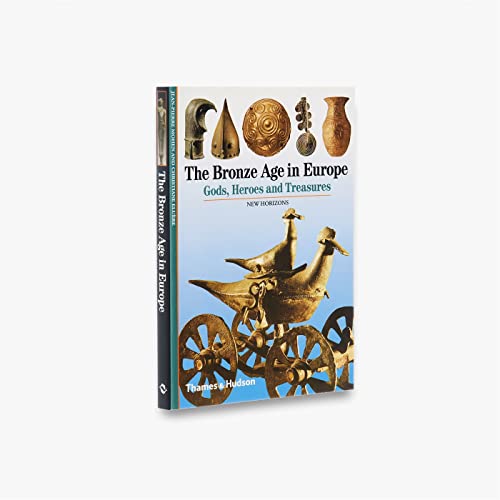 Imagen de archivo de The Bronze Age in Europe : Gods, Heroes and Treasures a la venta por Better World Books