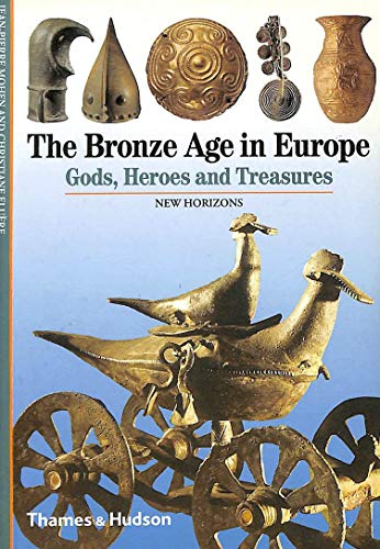 Stock image for Bronze Age in Europe Gods, Heroes and Treasures for sale by TextbookRush