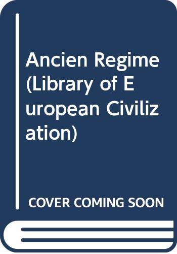 Stock image for Ancien Regime (Library of European Civilization) for sale by Better World Books Ltd