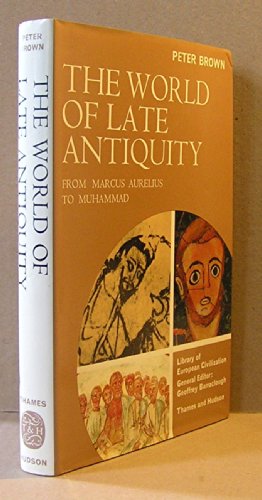 The world of late antiquity: From Marcus Aurelius to Muhammad ([Library of European civilization]) (9780500320228) by Brown, Peter Robert Lamont