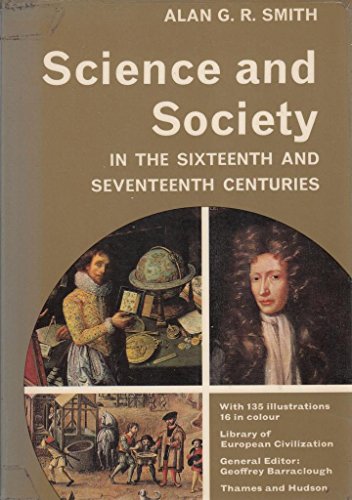 9780500330265: Science and Society in the Sixteenth and Seventeenth Centuries (Library of European Civilization)