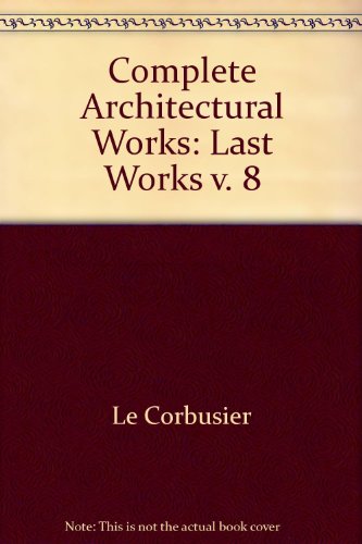 9780500340387: Last Works (v. 8) (Complete Architectural Works)