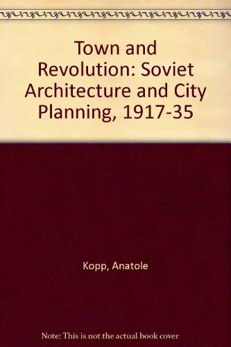 Beispielbild fr Town and Revolution: Soviet Architecture and City Planning 1917 - 1935. zum Verkauf von Plurabelle Books Ltd
