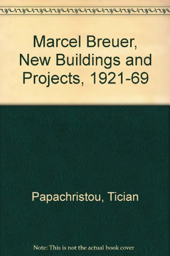 9780500340417: Marcel Breuer: new buildings and projects 1960-1970, and work in retrospect 1921-1960,