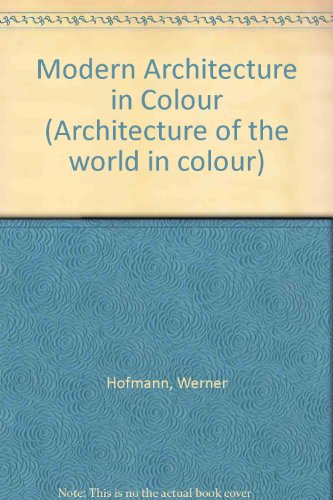 Modern architecture in colour (Architecture of the world in colour) (9780500340424) by Hofmann, Werner