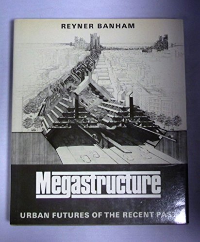 9780500340684: Megastructure: Urban Features of the Recent Past