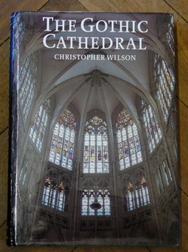 Stock image for The Gothic Cathedral: The Architecture of the Great Church 1130-1530 for sale by Sessions Book Sales