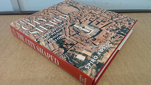 9780500341186: The City Shaped: Urban Patterns and Meanings Through History