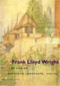 Stock image for Frank Lloyd Wright : Designs for an American Landscape, 1922-1932 for sale by Rob the Book Man