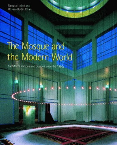 Imagen de archivo de The Mosque and the Modern World: Architects, Patrons and Designs Since the 1950s a la venta por WorldofBooks