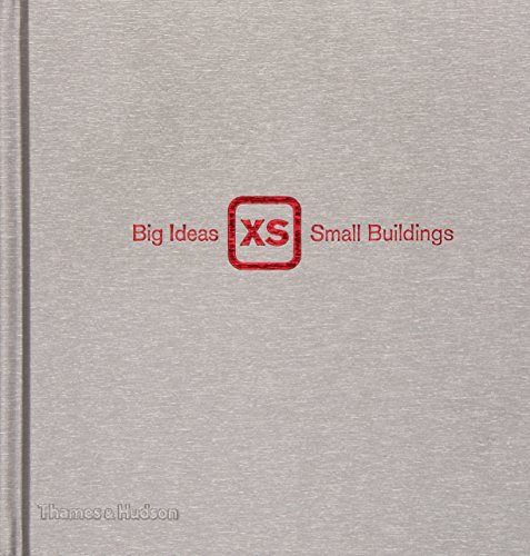 Imagen de archivo de XS: Big Ideas, Small Buildings a la venta por AwesomeBooks