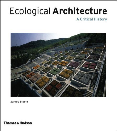 Ecological Architecture: A Critical History (9780500342107) by Steele, James