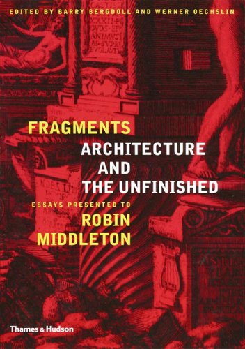 Fragments: Architecture and the Unfinished: Essays Presented to Robin Middleton (9780500342145) by Barry Bergdoll; Werner Oechslin