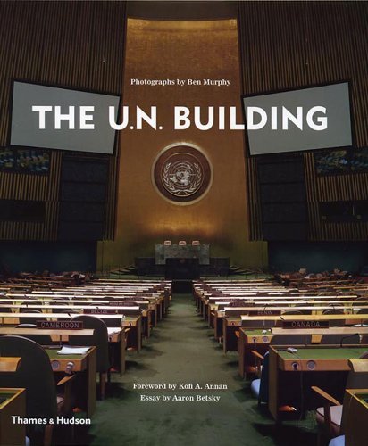 The U.N. Building (United Nations) (9780500342169) by Ben Murphy; Aaron Betsky; Kofi Annan