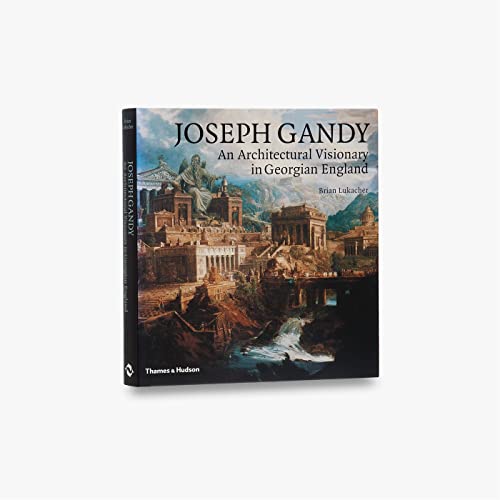 Stock image for Joseph Gandy: An Architectural Visionary in Georgian England for sale by WorldofBooks