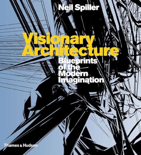 Visionary Architecture : Blueprints of the Modern Imagination
