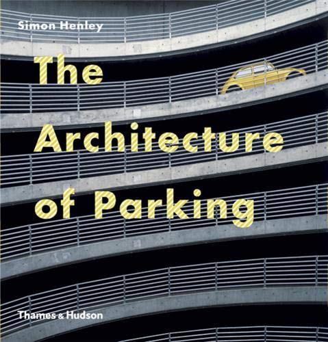 Beispielbild fr The Architecture of Parking zum Verkauf von thebookforest.com