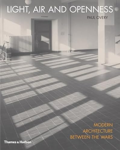 Beispielbild fr Light, Air and Openness: Modern Architecture Between the Wars zum Verkauf von Zoom Books Company