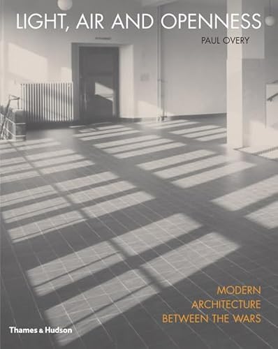 Imagen de archivo de Light, Air and Openness: Modern Architecture Between the Wars a la venta por ZBK Books