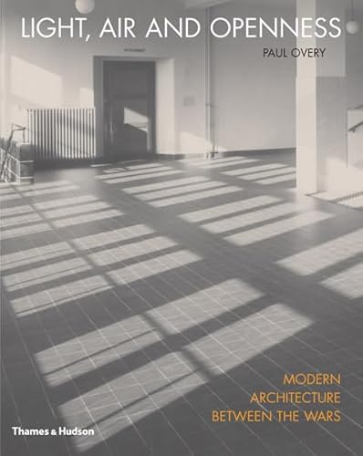 Stock image for Light, Air and Openness: Modern Architecture Between the Wars for sale by ZBK Books