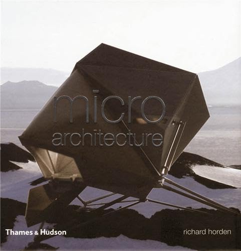 9780500342497: Micro Architecture: Lightweight, Mobile and Ecological Buildings for the Future