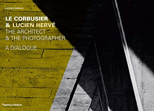Stock image for Le Corbusier & Lucien Herve: The Architect & the Photographer - A Dialogue for sale by PAPER CAVALIER UK