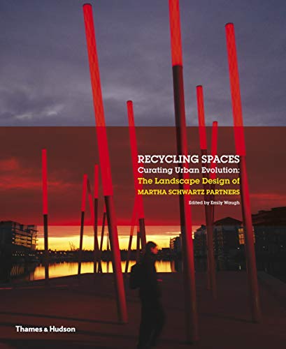 9780500342787: Recycling Spaces: Curating Urban Evolution: The Landscape Design of Martha Schwartz Partners