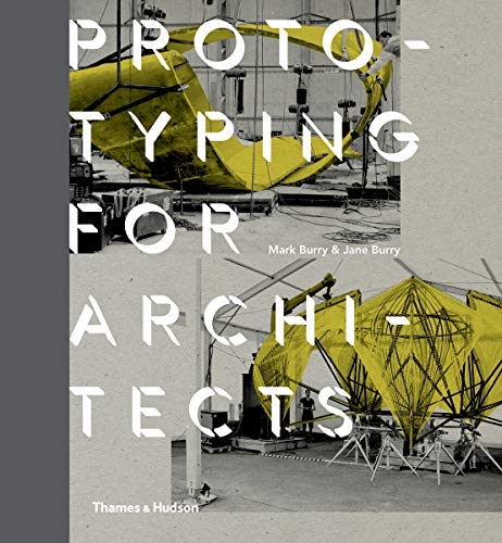 9780500343050: Prototyping for Architects: Real Building for the Next Generation of Digital Designers