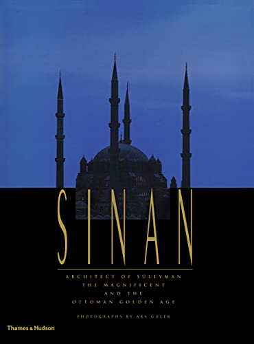 Beispielbild fr Sinan: Architect of Süleyman the Magnificent and the Ottoman Golden Age zum Verkauf von WorldofBooks