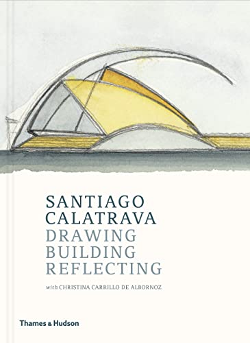 Stock image for Santiago Calatrava: Drawing, Building, Reflecting for sale by Black Cat Books