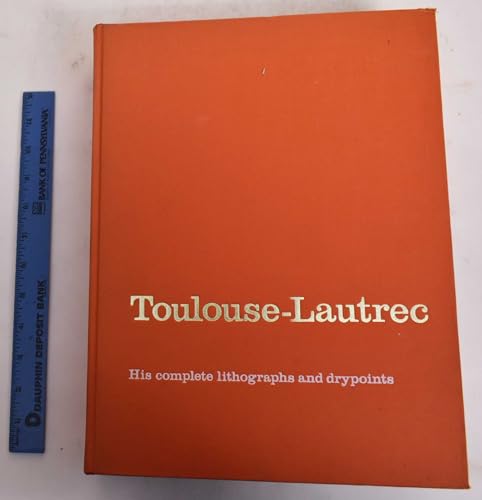 Toulouse-Lautrec - His Complete Lithographs and Drypoints