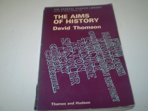 The Aims of History: Values of the Historical Attitude (The General Studies Library)