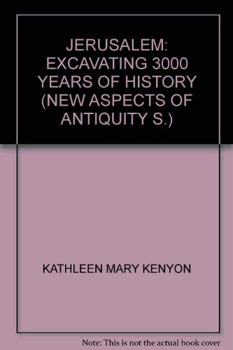 Jerusalem: Excavating 3000 Years of History (New Aspects of Antiquity) (9780500390030) by Kenyon, Kathleen Mary