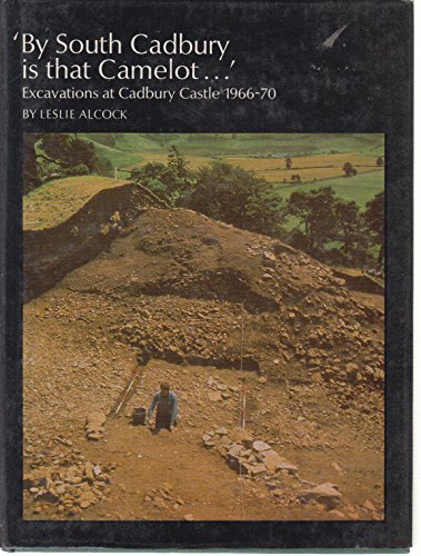 Stock image for By South Cadbury is That Camelot.' Excavations At Cadbury Castle, 1966-70 for sale by B-Line Books