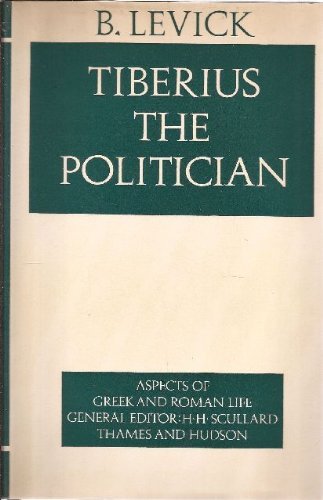 Stock image for Tiberius the Politician: Aspects of Greek and Roman Life for sale by Solr Books
