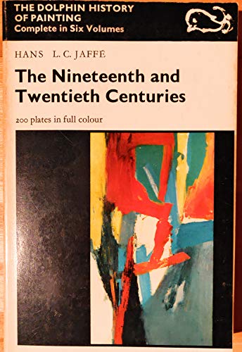 Nineteenth and Twentieth Centuries: v. 5 (The Dolphin history of painting) (9780500410295) by H.L.C. Jaffe