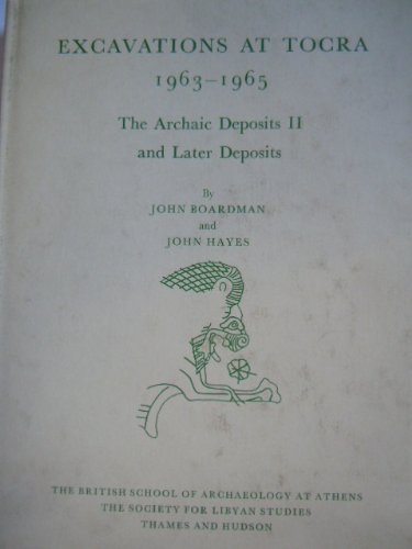 Excavations at Tocra, 1963-65: Archaic Deposits v. 1 (British School of Archaeology , Athens, Publications) (9780500420027) by John Boardman