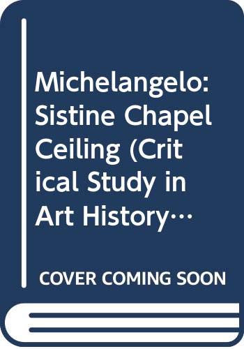 9780500460047: Michelangelo: Sistine Chapel Ceiling (Critical Study in Art History)