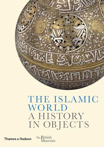 Imagen de archivo de The Islamic World : A History in Objects a la venta por Better World Books