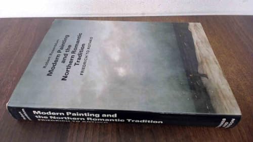 9780500490198: Modern Painting and the Northern Romantic Tradition: Friedrich to Rothko