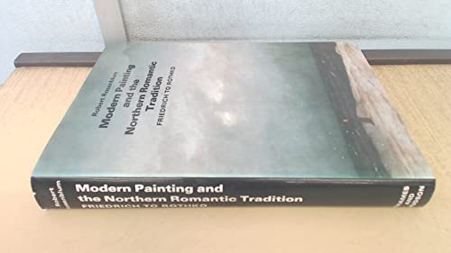 9780500490198: Modern Painting and the Northern Romantic Tradition: Friedrich to Rothko