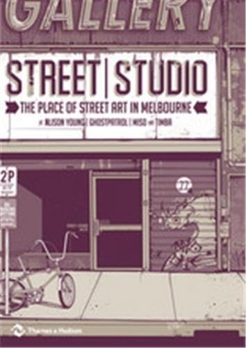 Imagen de archivo de Street / Studio: The Place of Street Art in Melbourne a la venta por Rotary Club of Albert Park